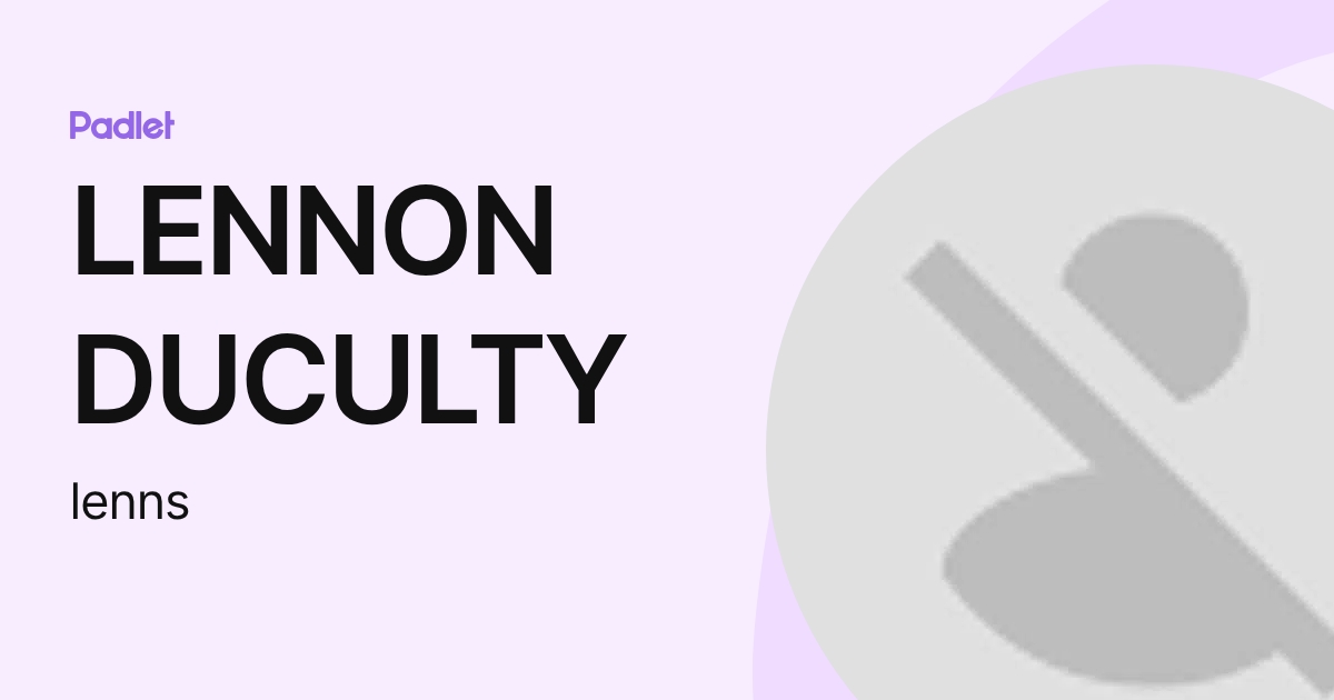 LENNON DUCULTY (lenns) profile | Padlet