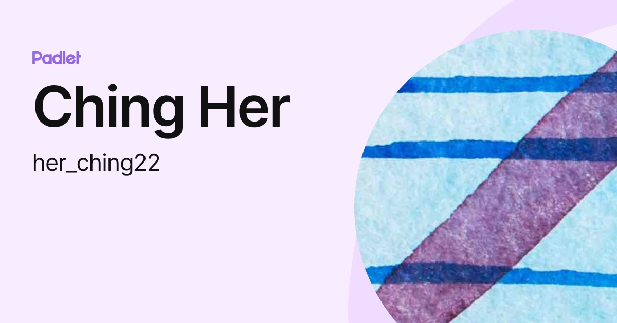 Ching Her (her_ching22) profile | Padlet