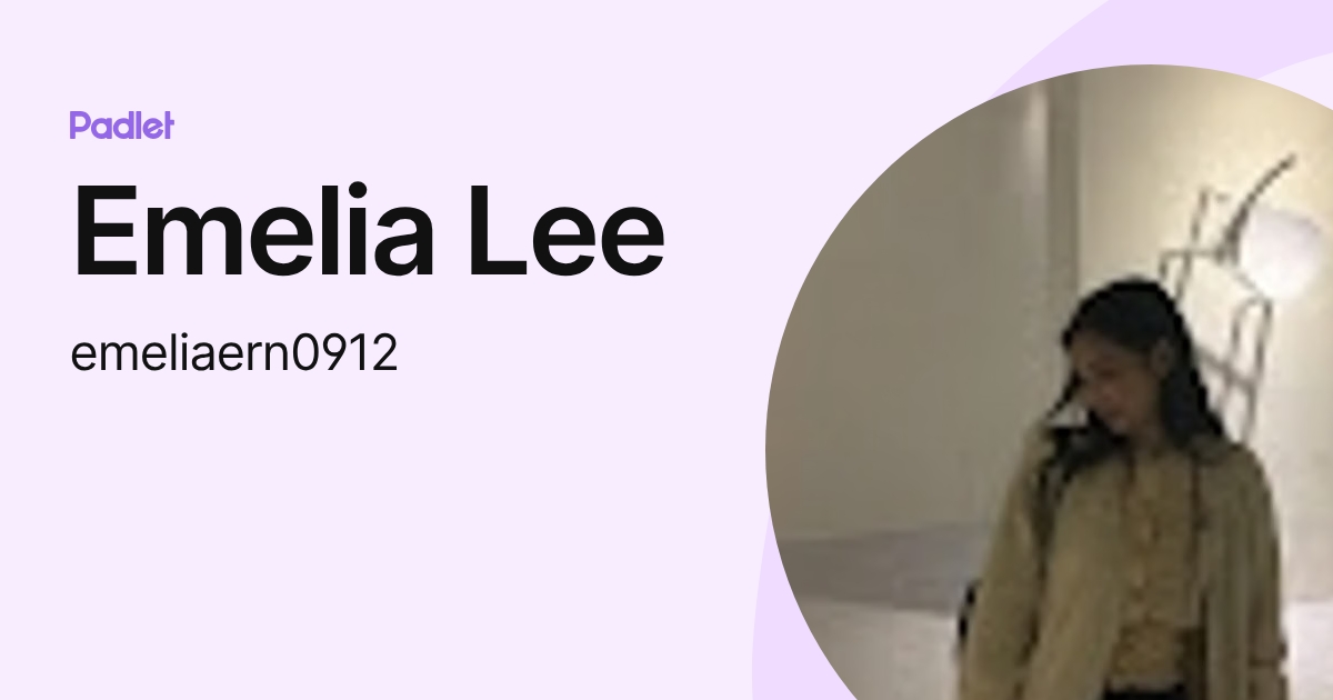 Emelia Lee (emeliaern0912) profile | Padlet