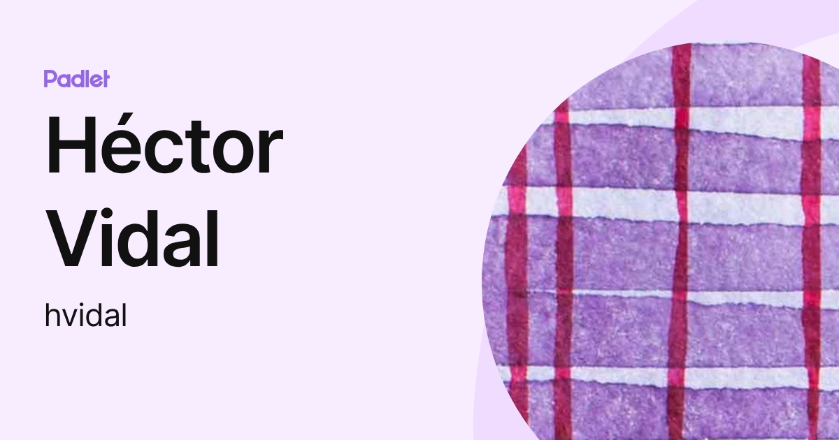Héctor Vidal (hvidal) profile | Padlet