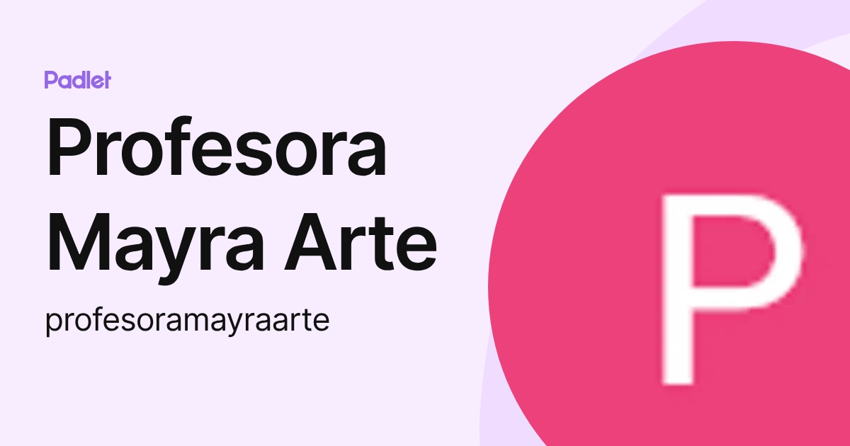 Profesora Mayra Arte (profesoramayraarte) profile | Padlet