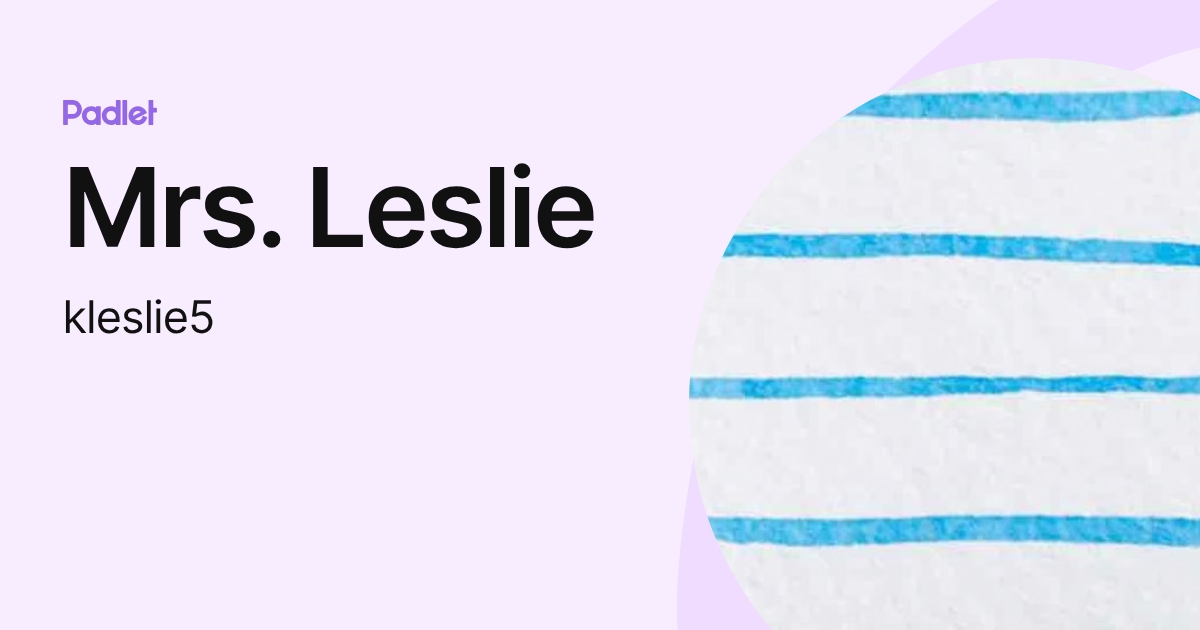 Mrs. Leslie (kleslie5) profile | Padlet