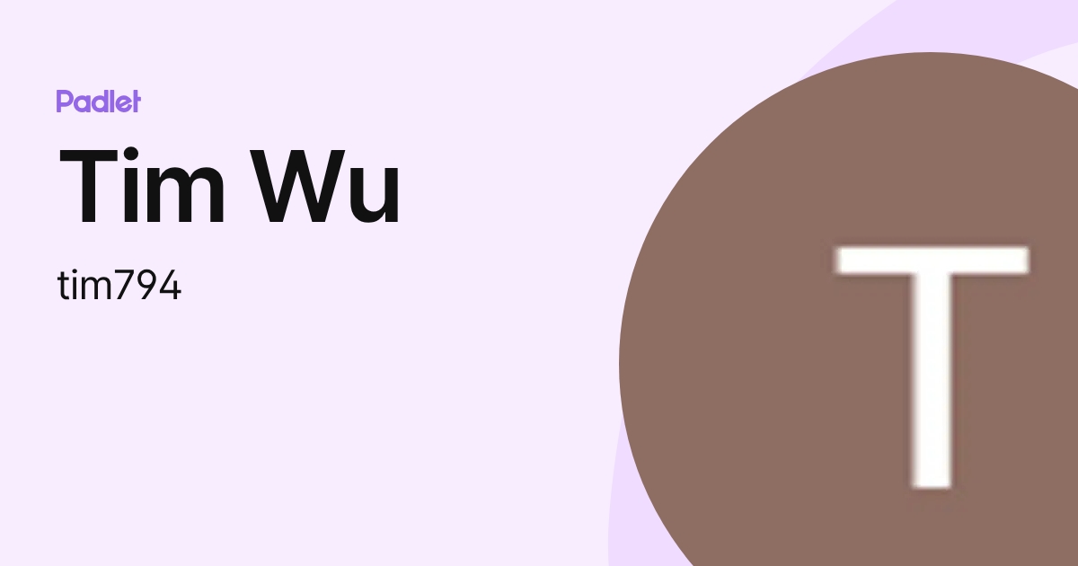 Tim Wu (tim794) profile | Padlet