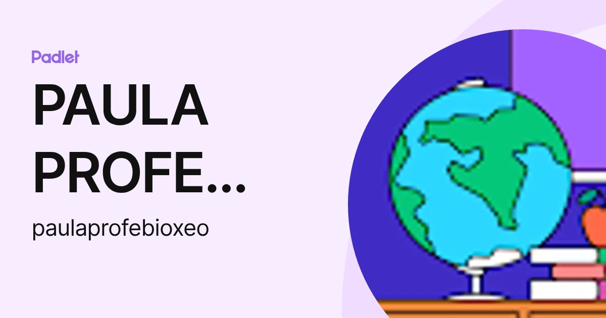 PAULA PROFE CIENCIAS (paulaprofebioxeo) profile | Padlet