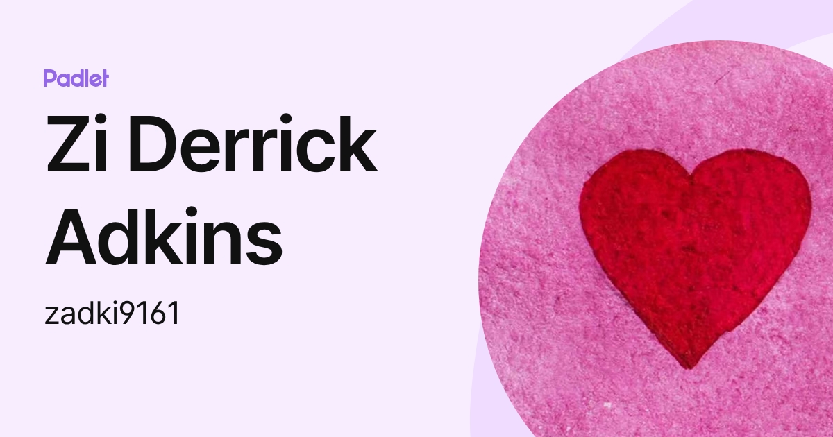 Zi Derrick Adkins (zadki9161) profile | Padlet