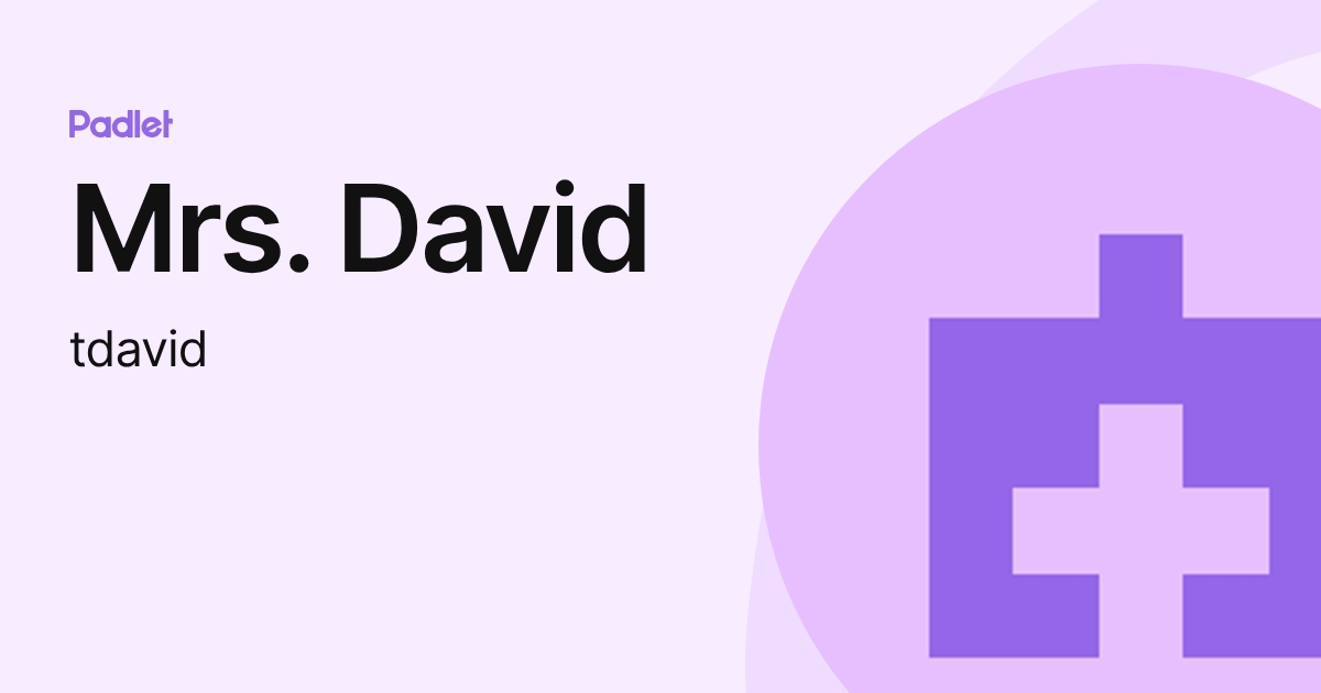 Mrs. David (tdavid) profile | Padlet