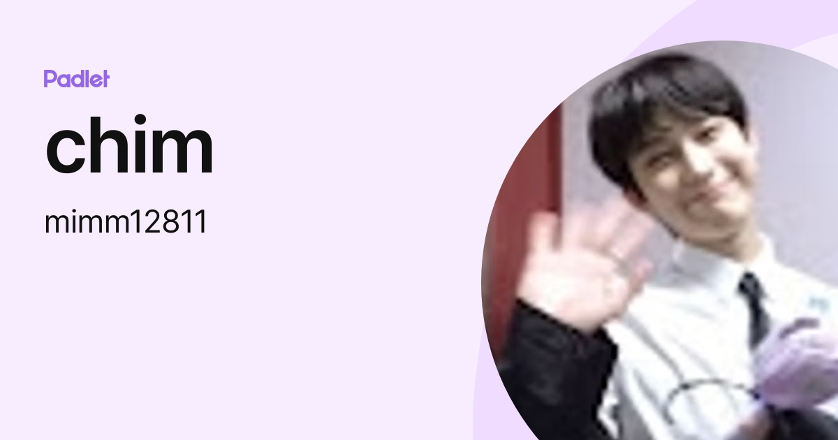 chim (mimm12811) profile | Padlet