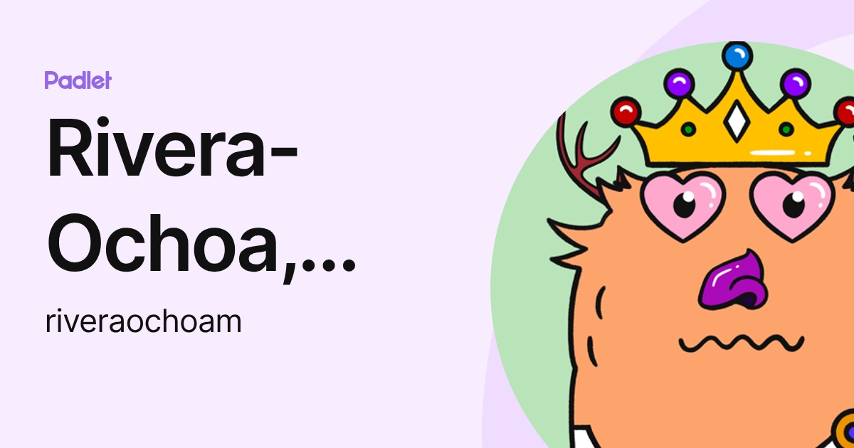 Rivera-Ochoa, Miguel (riveraochoam) profile | Padlet