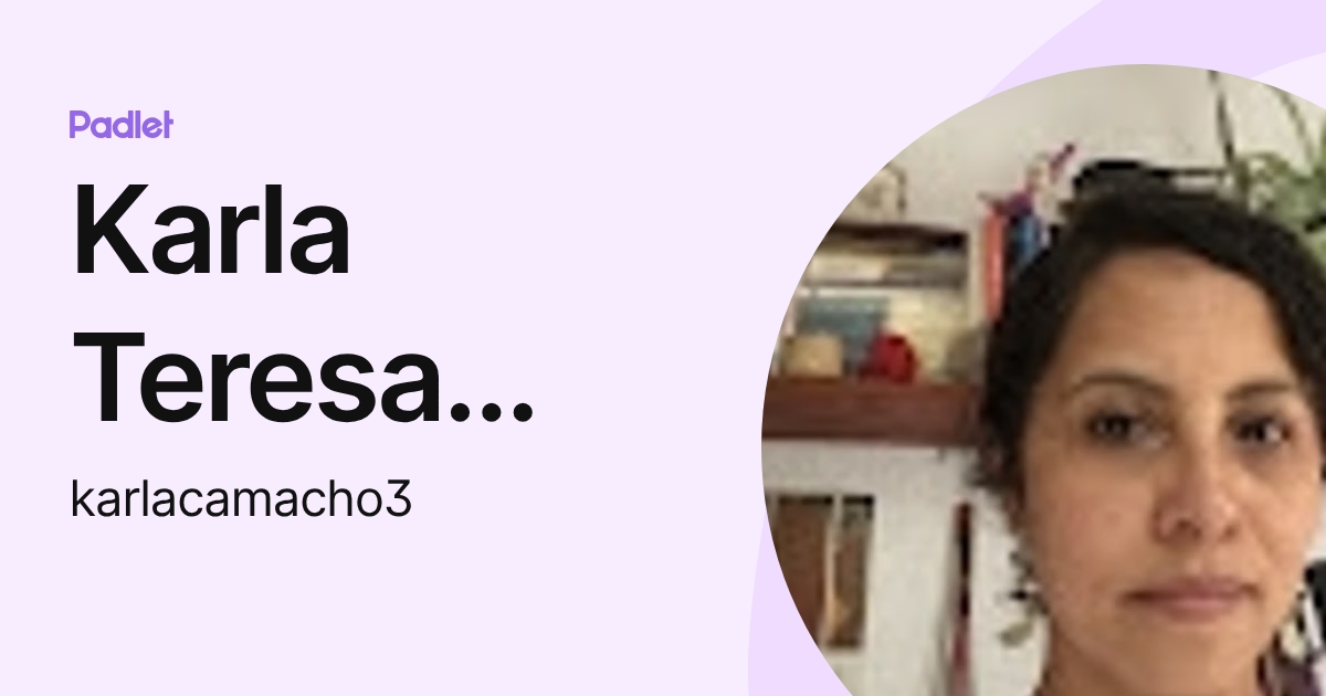 Karla Teresa Camacho Rodriguez (karlacamacho3) perfil | Padlet