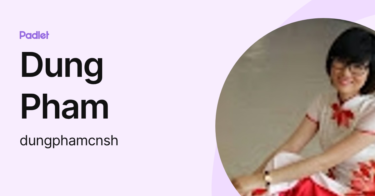 Dung Pham (dungphamcnsh) profile | Padlet
