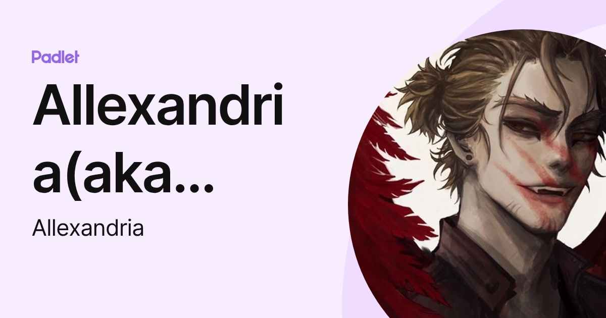 Allexandria(aka Hawks/Alex) (Allexandria) profile | Padlet
