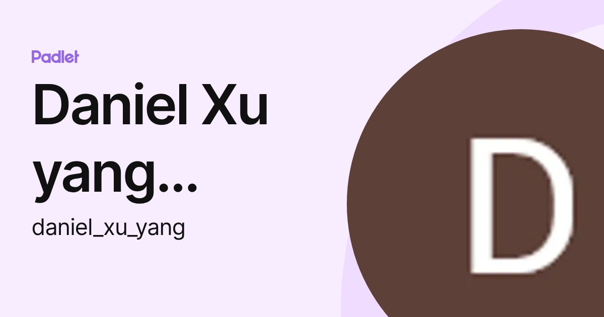 Daniel Xu yang (Meetohsch) (daniel_xu_yang) profile | Padlet