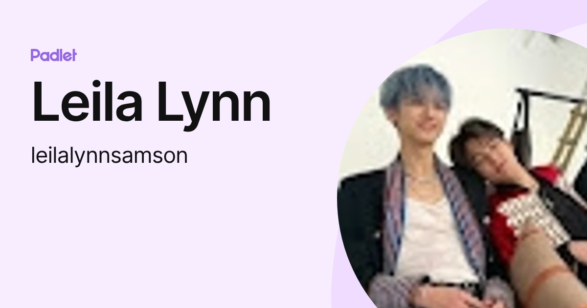 Leila Lynn (leilalynnsamson) profile | Padlet