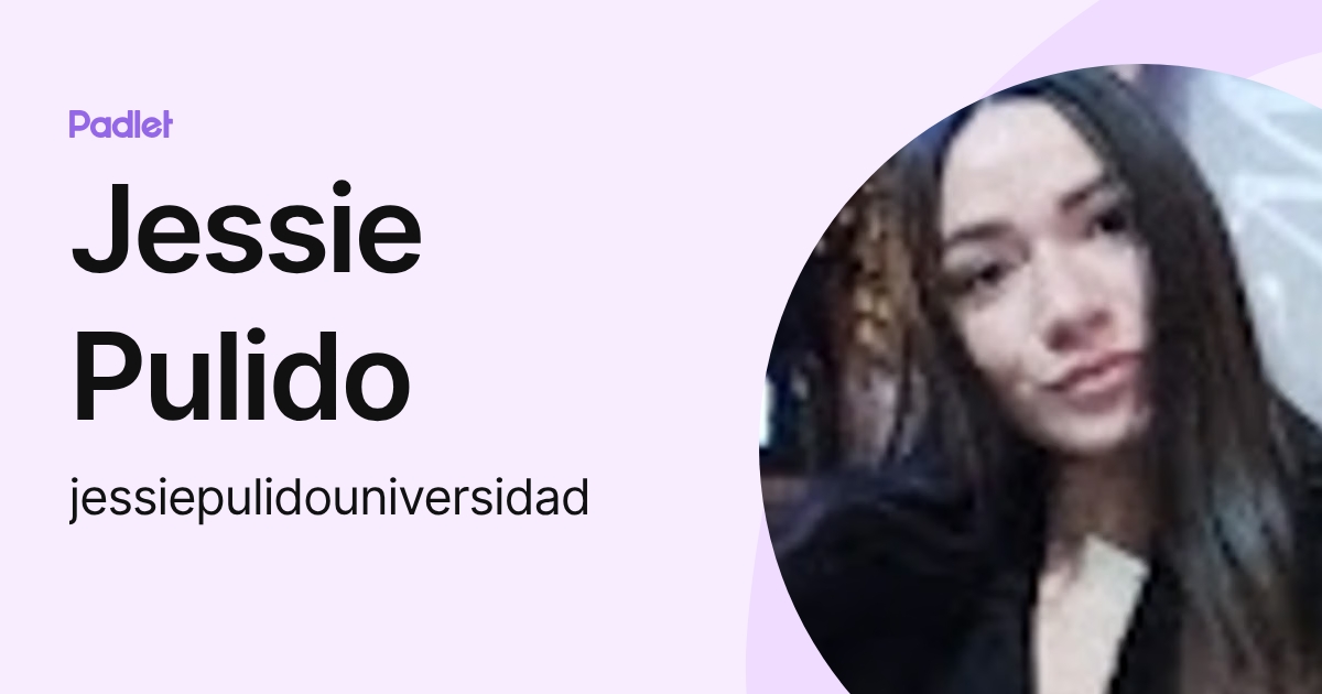 Jessie Pulido (jessiepulidouniversidad) profile | Padlet