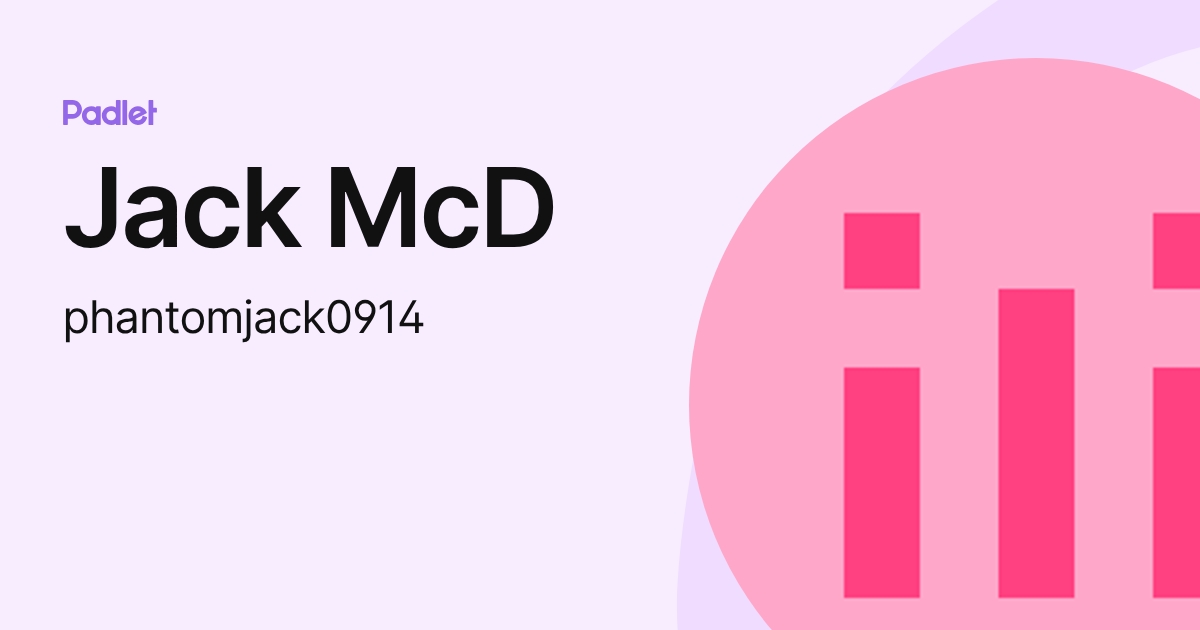 Jack McD (phantomjack0914) profile | Padlet