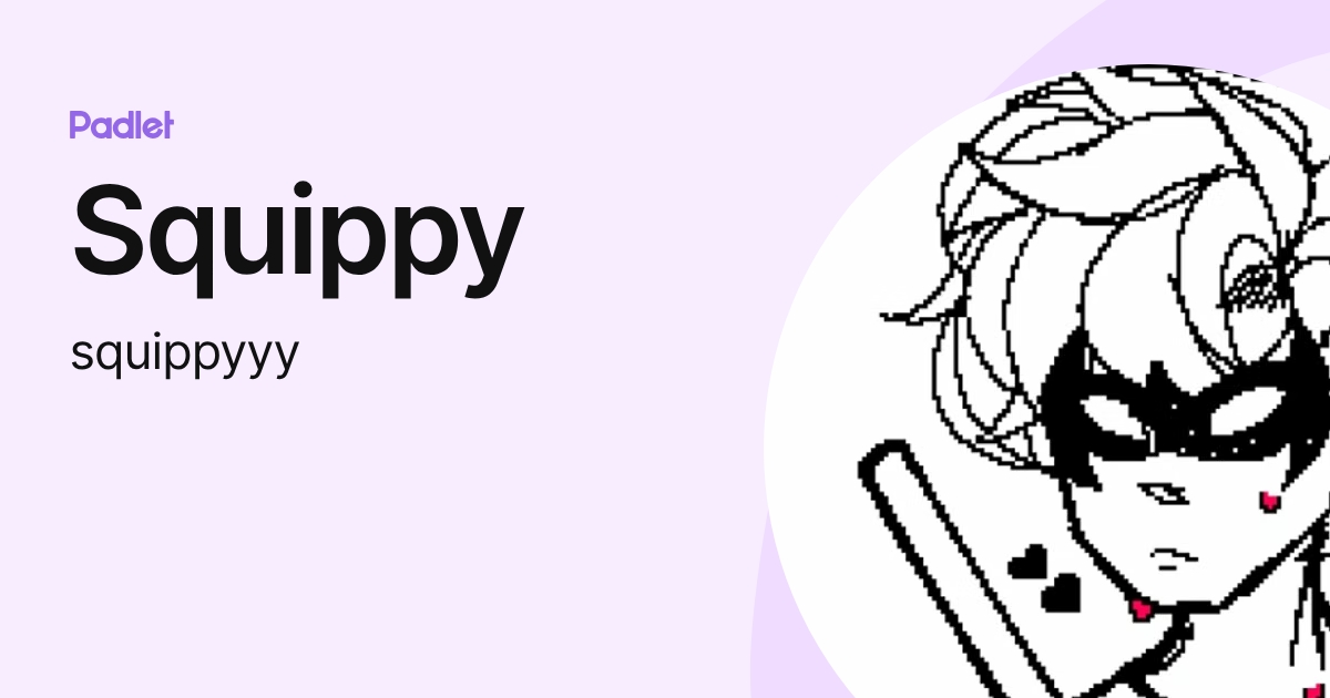 Squippy (squippyyy) profile | Padlet