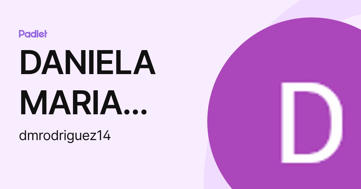 DANIELA MARIA RODRIGUEZ MANRIQUE (dmrodriguez14) profile | Padlet