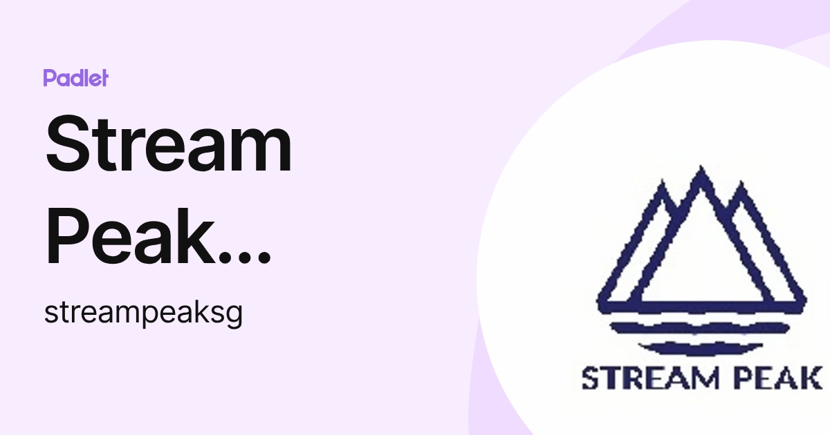Stream Peak International Pte Ltd (streampeaksg) profile | Padlet
