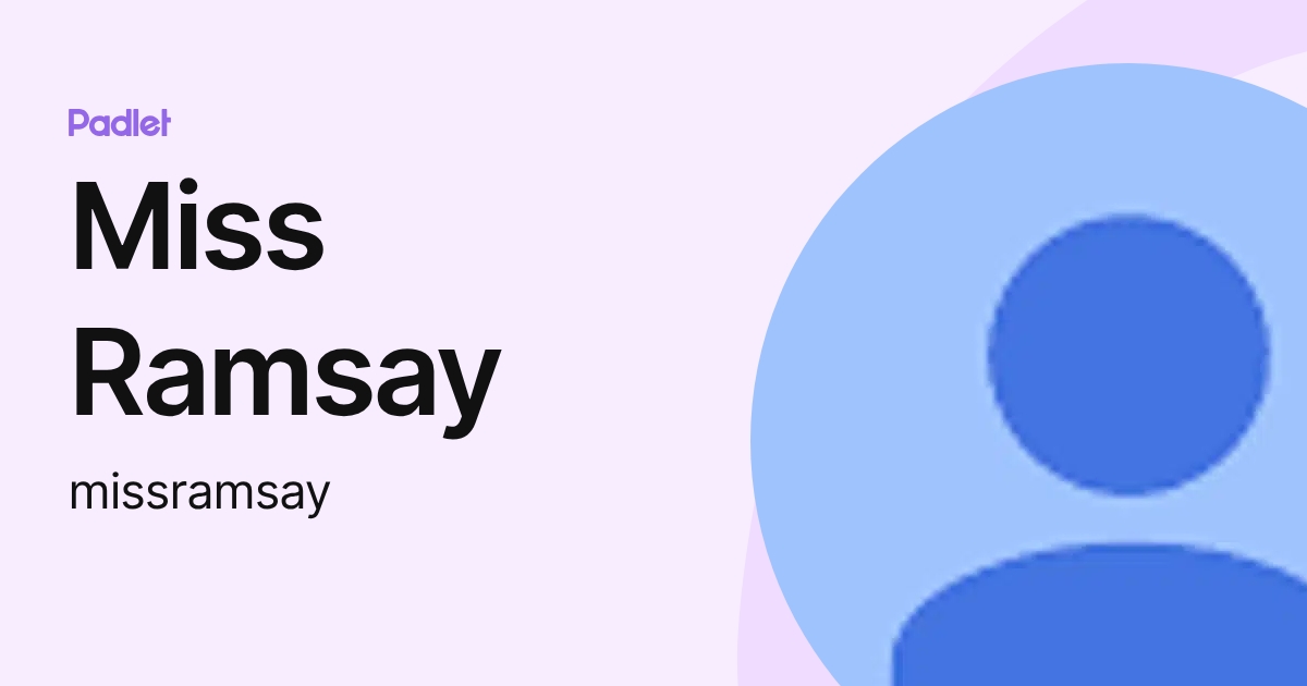 Miss Ramsay (missramsay) profile | Padlet