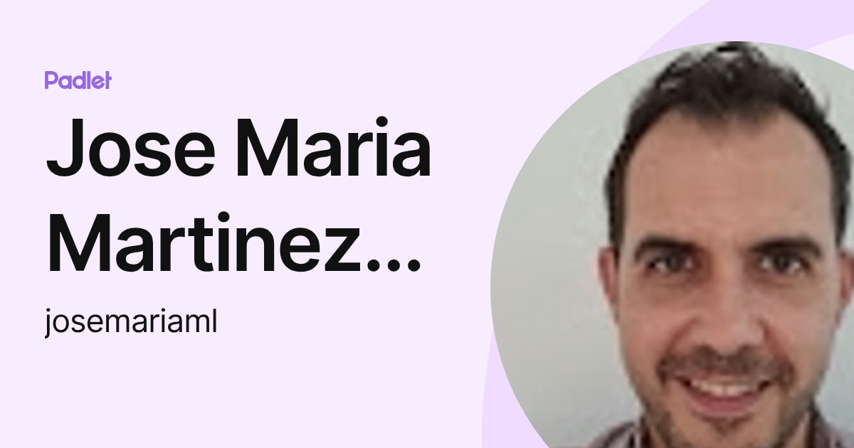 Jose Maria Martinez Lopez (josemariaml) perfil | Padlet