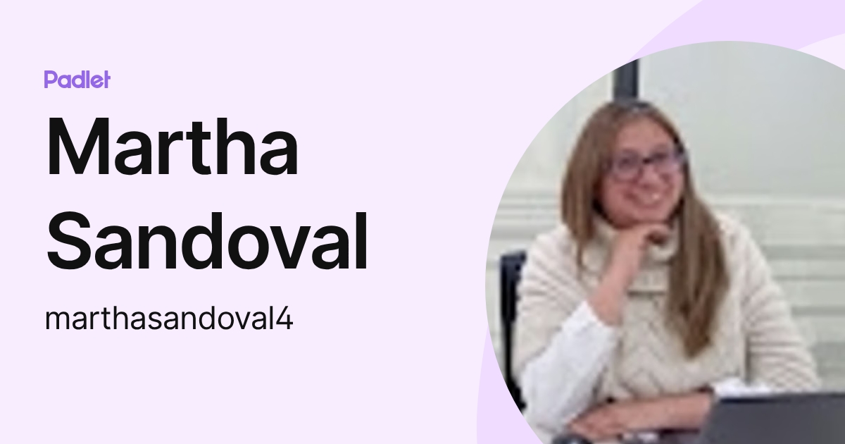 Martha Sandoval (marthasandoval4) profile | Padlet