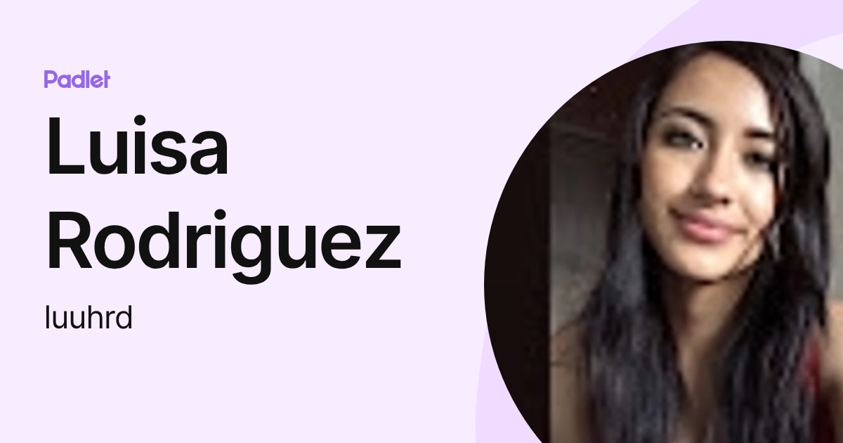 Luisa Rodriguez (luuhrd) profile | Padlet