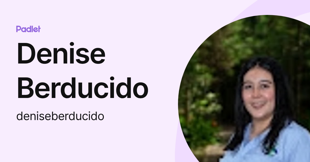 Denise Berducido (deniseberducido) profile | Padlet