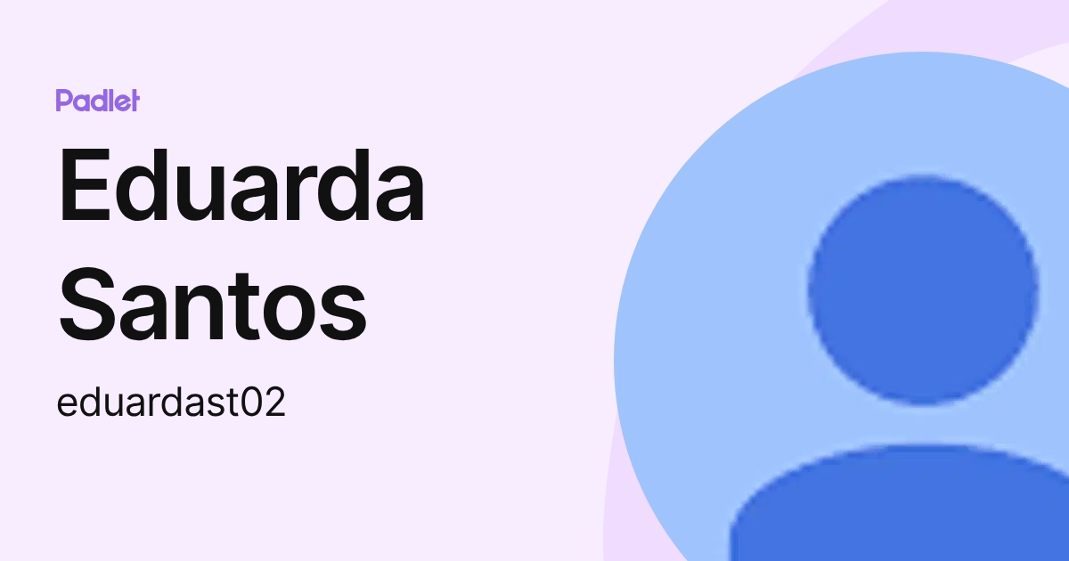 Eduarda Santos (eduardast02) profile | Padlet
