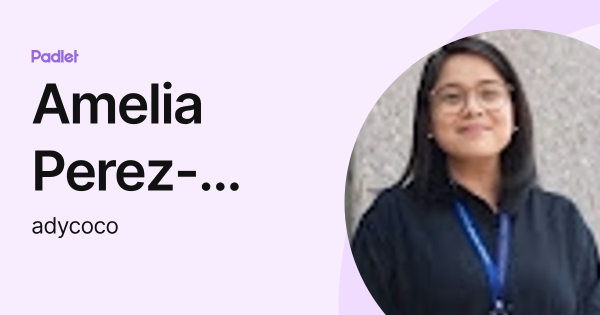 Amelia Perez-Dycoco (adycoco) profile | Padlet