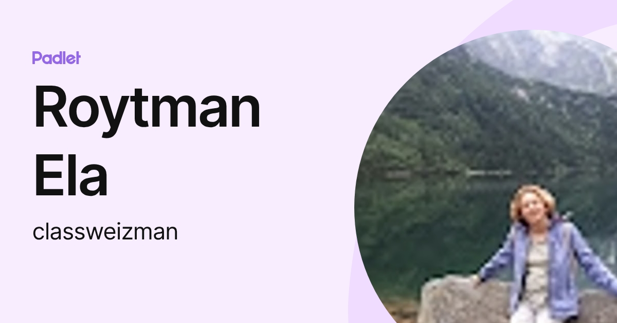 Roytman Ela (classweizman) profile | Padlet