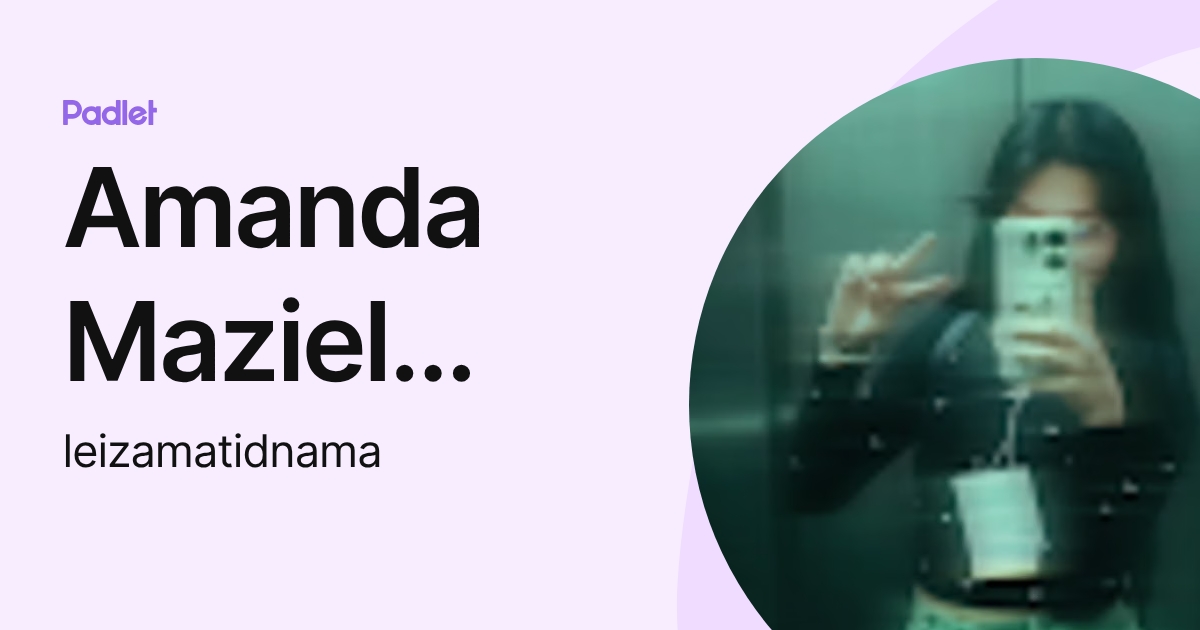 Amanda Maziel Rivera Quispe (leizamatidnama) profile | Padlet