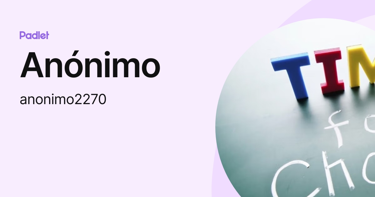 Anónimo (anonimo2270) profile | Padlet