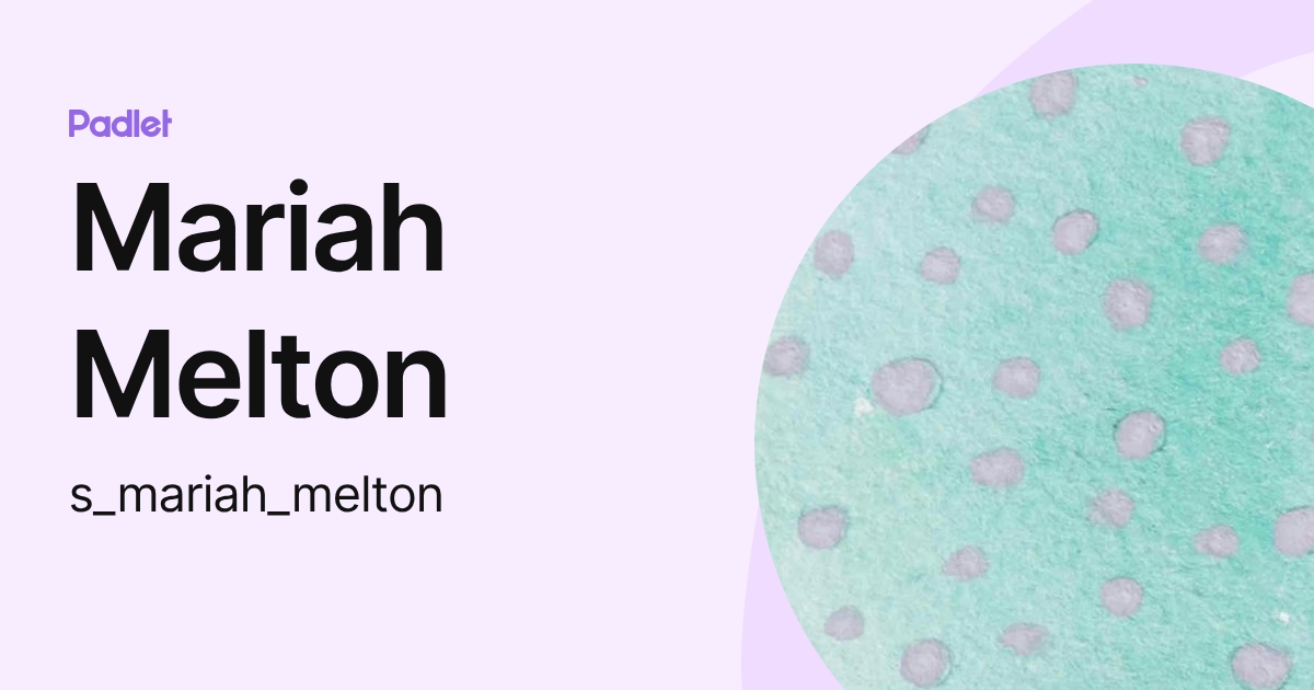 Mariah Melton (s_mariah_melton) profile | Padlet