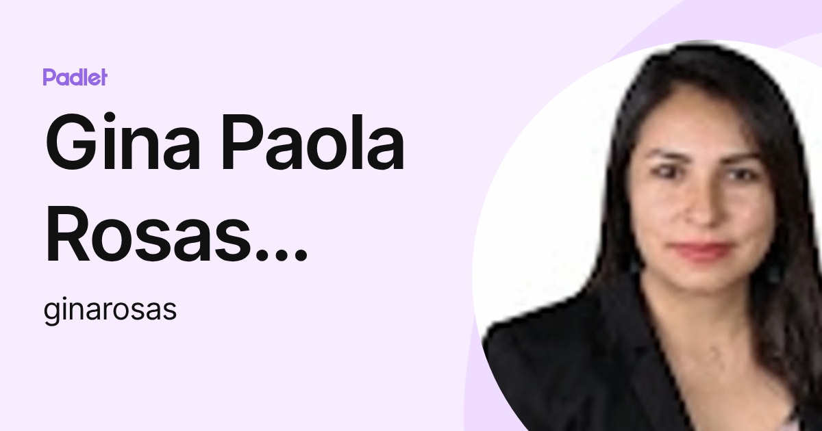 Gina Paola Rosas Suarez (ginarosas) profile | Padlet