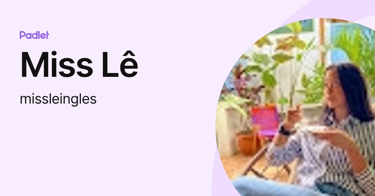 Miss Lê (missleingles) profile | Padlet