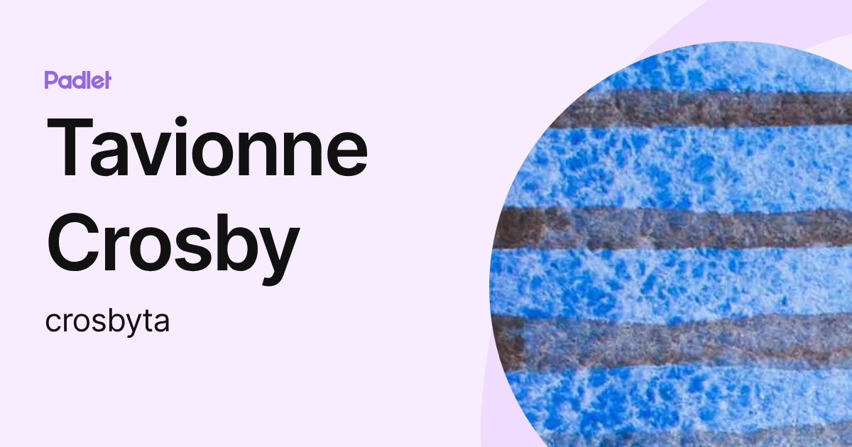 Tavionne Crosby (crosbyta) profile | Padlet