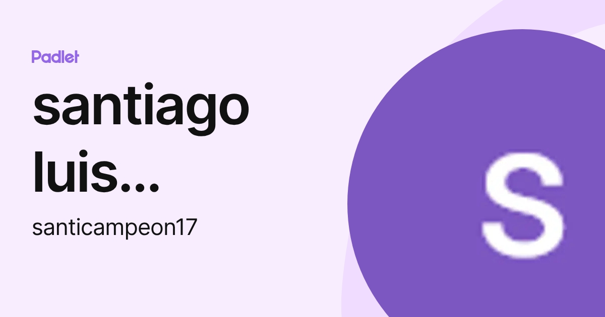 santiago luis acevedo (santicampeon17) profile | Padlet