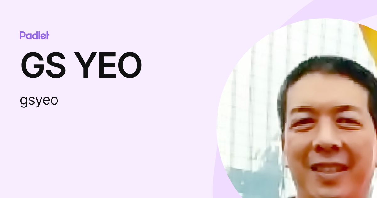 GS YEO (gsyeo) profile | Padlet