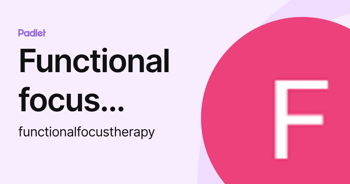 Functional focus Therapy (functionalfocustherapy) profile | Padlet