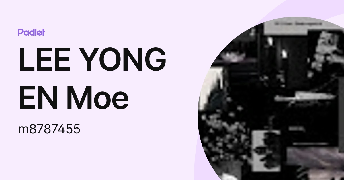 LEE YONG EN Moe (m8787455) profile | Padlet