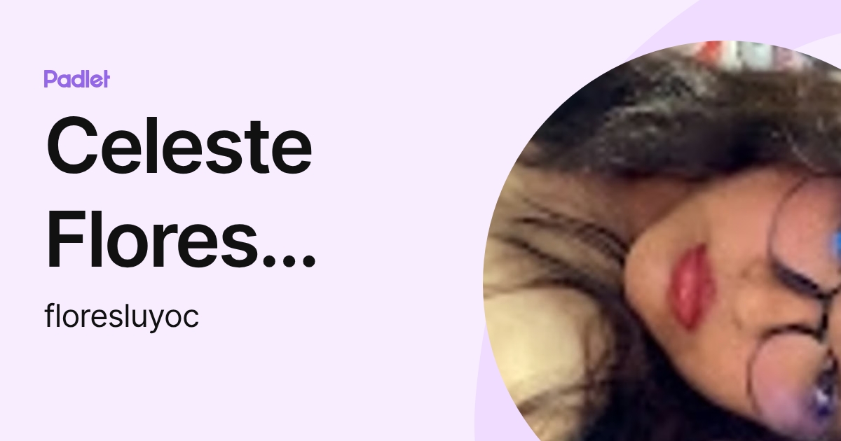 Celeste Flores Luyo (floresluyoc) profile | Padlet