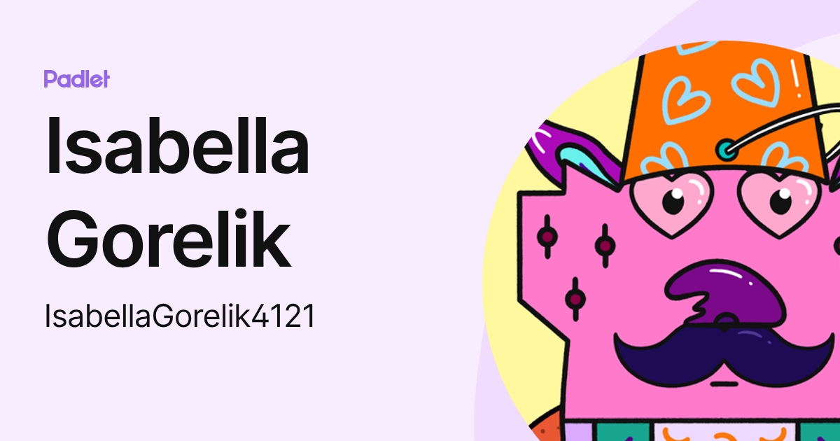 Isabella Gorelik (IsabellaGorelik4121) profile | Padlet