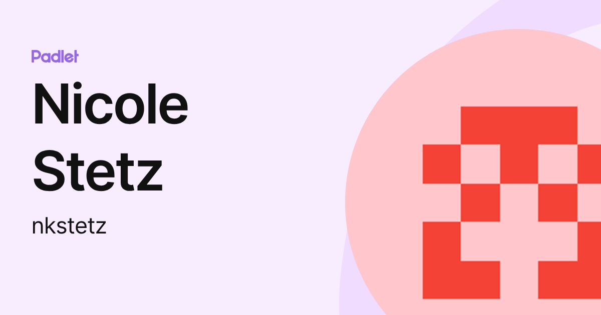 Nicole Stetz (nkstetz) profile | Padlet
