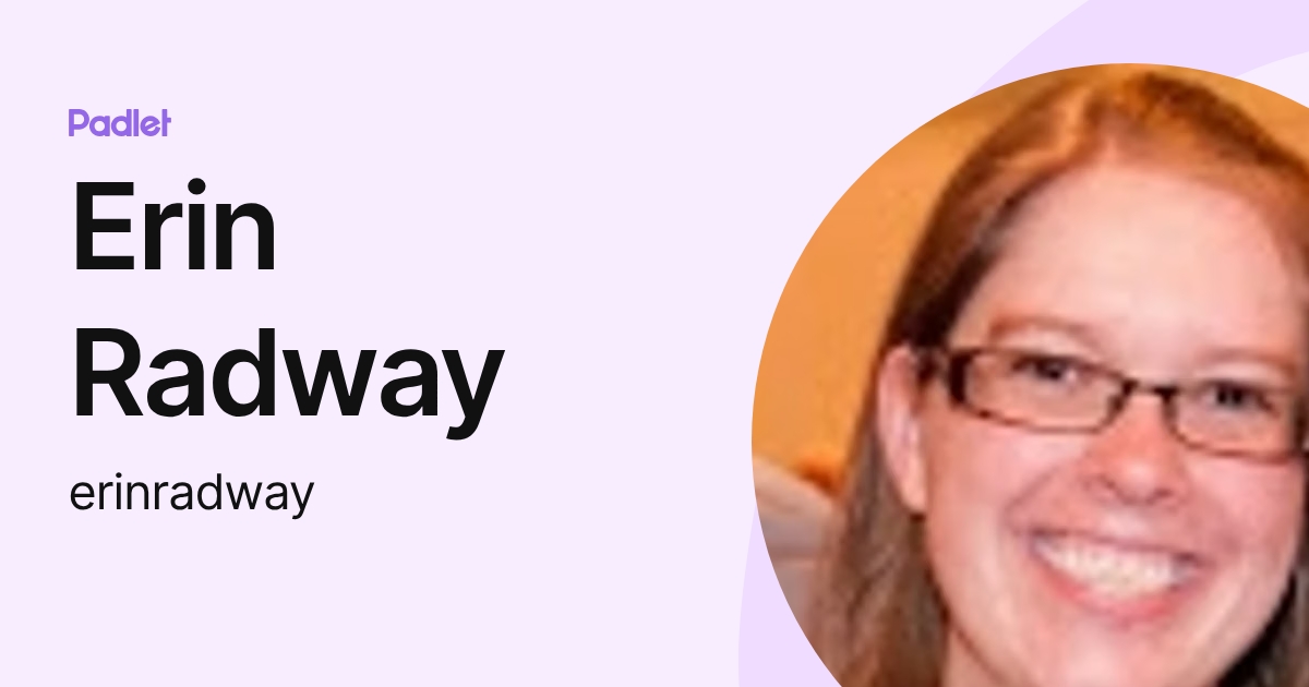 Erin Radway (erinradway) profile | Padlet