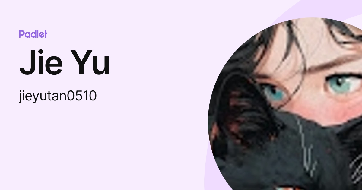 Jie Yu (jieyutan0510) profile | Padlet