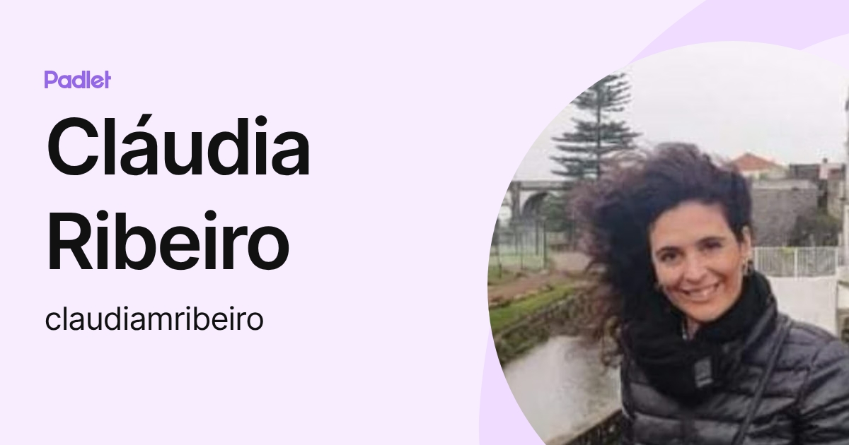 Cláudia Ribeiro (claudiamribeiro) profile | Padlet