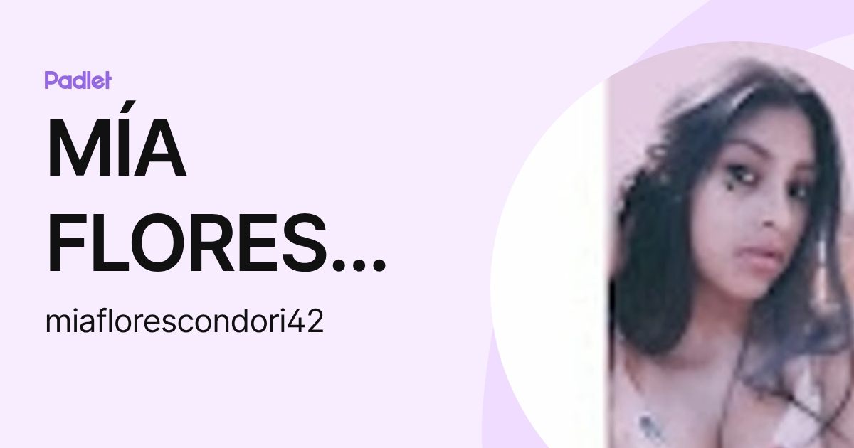MÍA FLORES CONDORI (miaflorescondori42) profile | Padlet