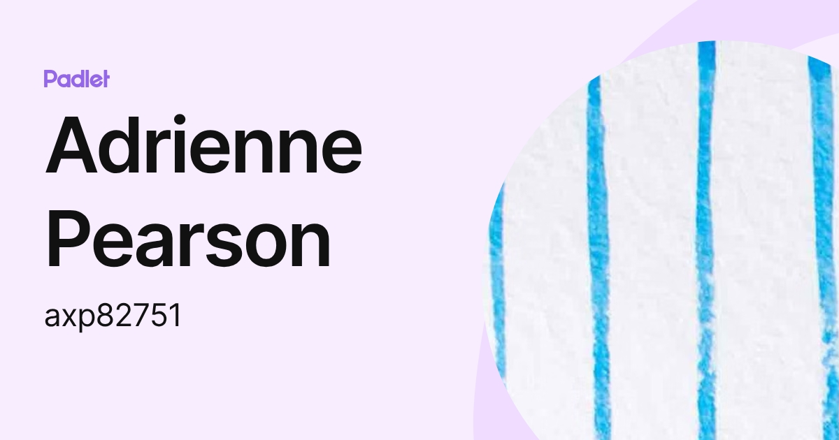 Adrienne Pearson (axp82751) profile | Padlet