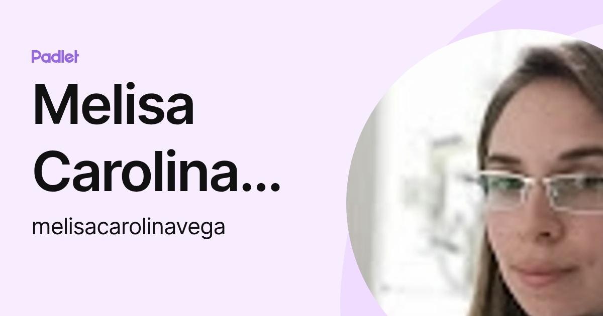 Melisa Carolina Vega (melisacarolinavega) profile | Padlet