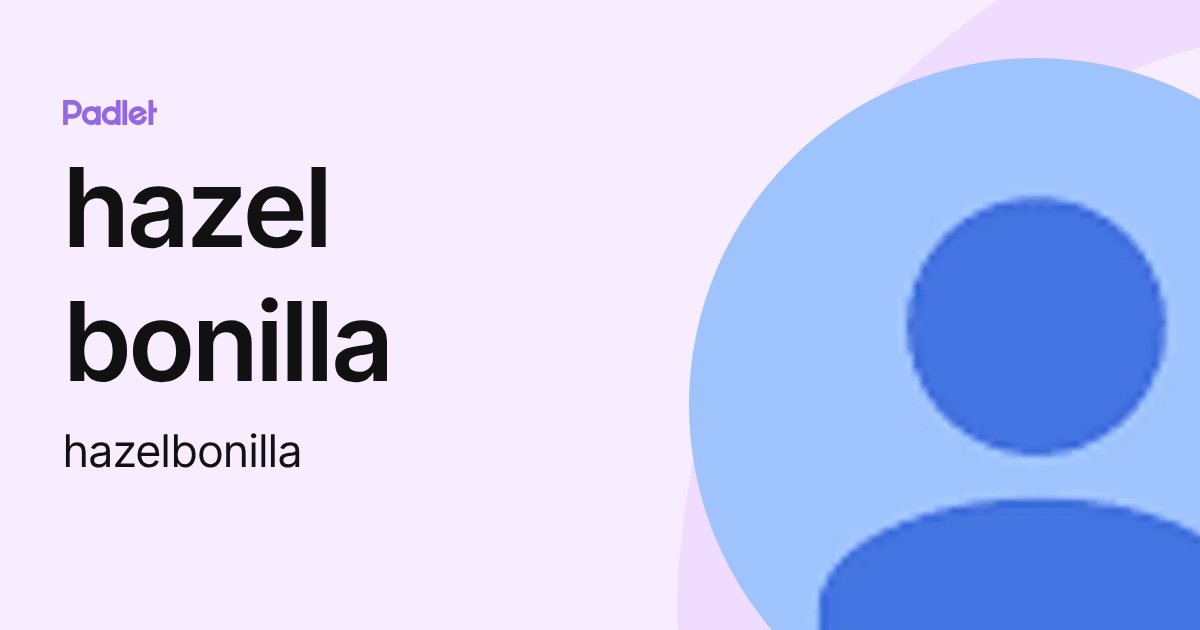 hazel bonilla (hazelbonilla) profile | Padlet